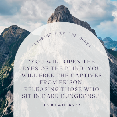 “You will open the eyes of the blind. You will free the captives from prison, releasing those who sit in dark dungeons.” Isaiah 42:7